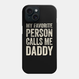 Dad Gift - My Favorite Person Calls Me Daddy Phone Case