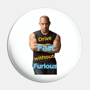 Drive Fast without Furious Vin Diesel hoodies Cool Design Pin