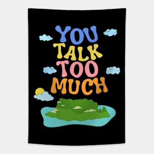 You Talk Too Much anybody Tapestry