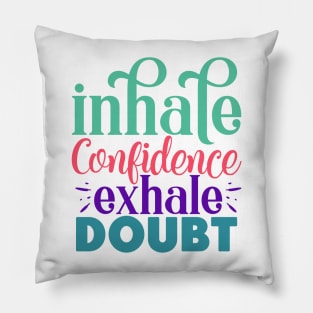 Inhale confidence, exhale doubt Pillow