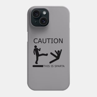 Caution This Is Sparta Phone Case