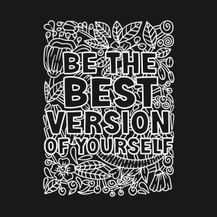 be the best version of yourself T-Shirt