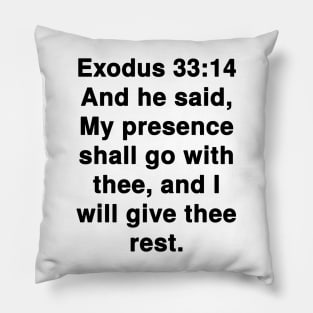 Exodus 33:14  King James Version (KJV) Bible Verse Typography Pillow