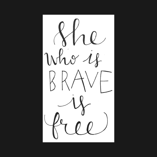 She Who is Brave is Free by nicolecella98