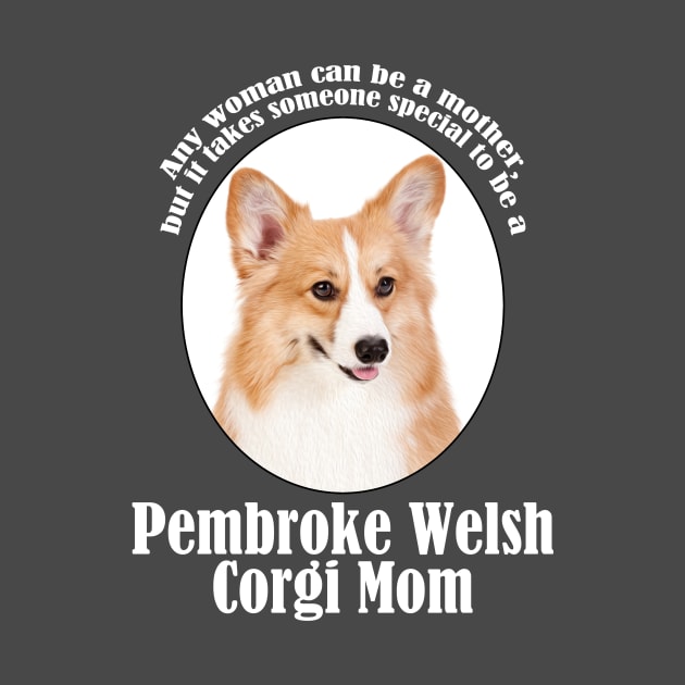 Corgi Mom by You Had Me At Woof