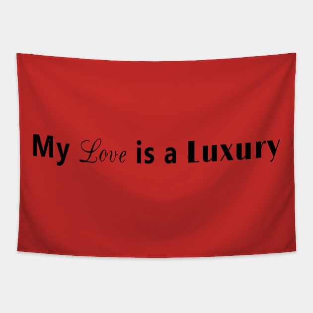 My love is a luxury (ink) Tapestry by YouAreHere