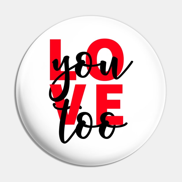 Love You Too Pin by Vooble