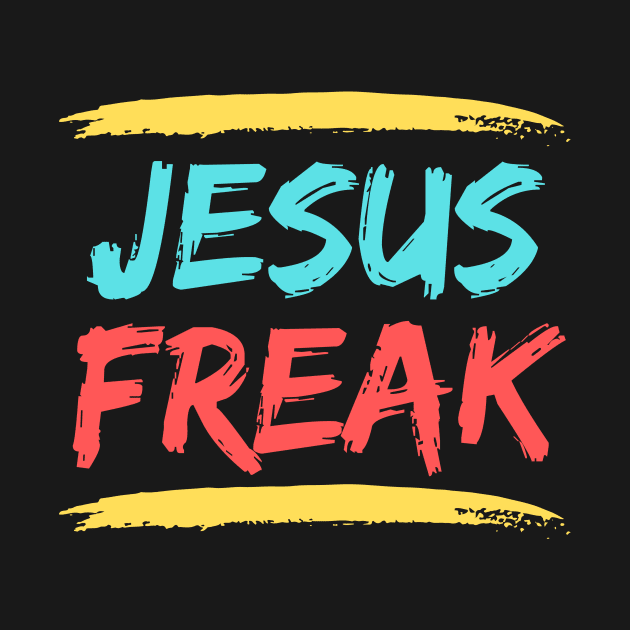 Jesus Freak | Christian Typography by All Things Gospel