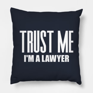 Trust Me I'm a Lawyer Pillow