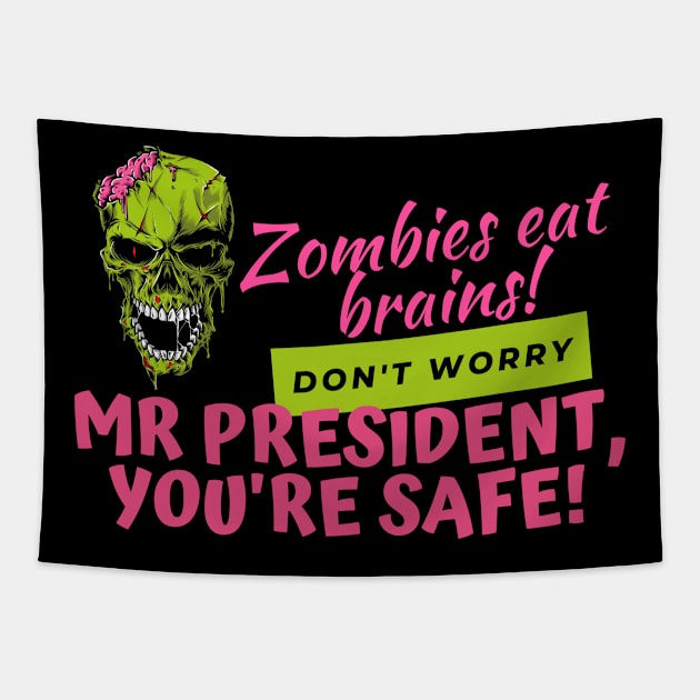 Zombies Eat Brains, but dont worry Mr President - youre safe! Funny Anti Joe Biden Halloween design! Tapestry by HROC Gear & Apparel