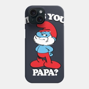 Who's Your Papa? Phone Case