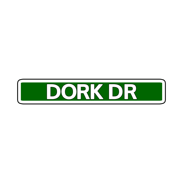 Dork Dr Street Sign by Mookle