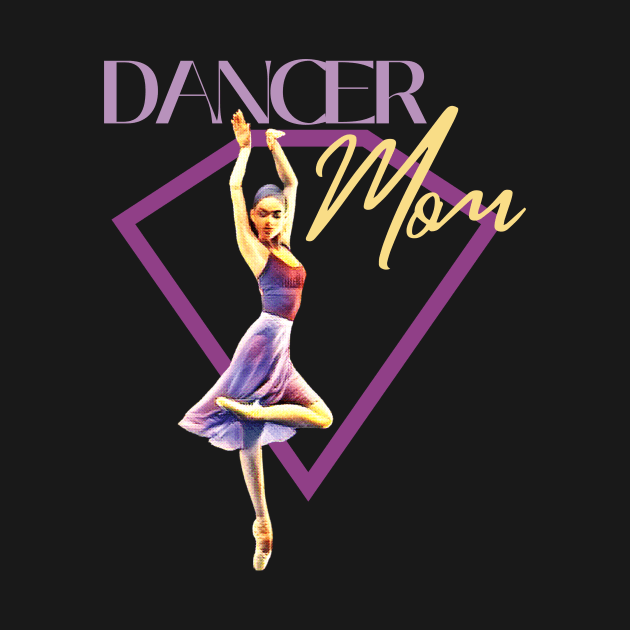 Dancer mom by Dancespread