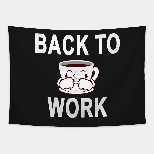 Return Back To Work After Working From Home Coffee Cry Funny Tapestry by bougieFire