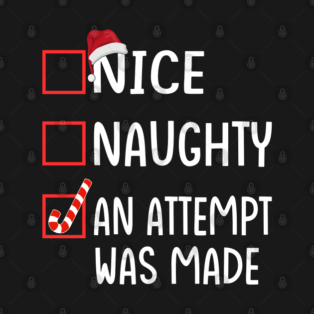 Nice Naughty An Attempt Was Made Nice Naughty An Attempt Was Made T Shirt Teepublic 