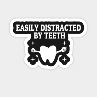 Easily Distracted By Teeth Tee Dentist Dentistry Men Women National Dentist''s Day Funny Dentist Quotes Magnet