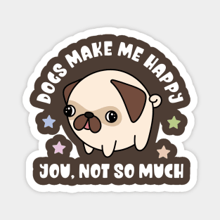 Kawaii Dogs Make Me Happy, You Not So Much - Funny Magnet