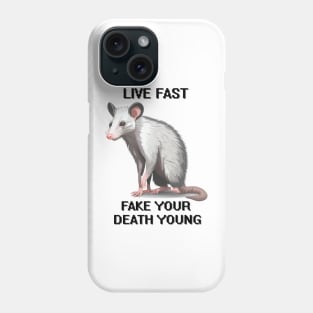 Possum Live Fast Fake Your Death Live Weird Fake your death young Phone Case
