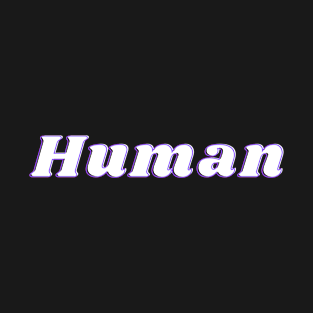 Human -  We Are All Human v5 T-Shirt