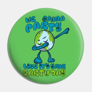 Party Like It's Your Earth Day Pin