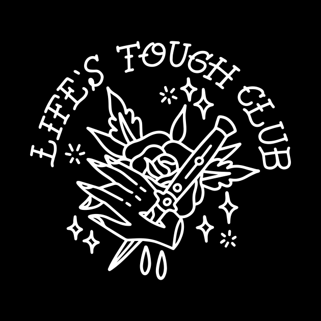 Life's Tough Club Hand Tee by Nick Quintero