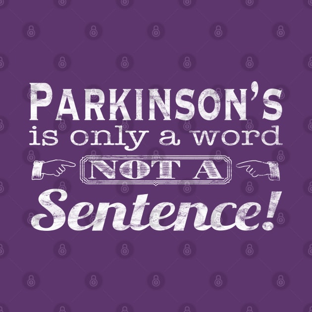 Parkinsons is Only a Word in Distressed White by YOPD Artist