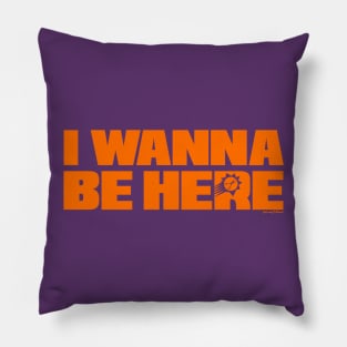 PHX "I wanna be here" ORANGE Pillow