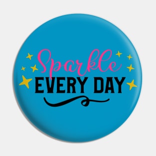 Sparkle Every Day Pin