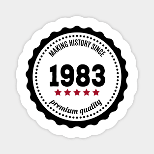 Making history since 1983 badge Magnet