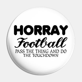 Horray football Pin