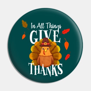 Thanksgiving Turkey In All Things Give Thanks Pin