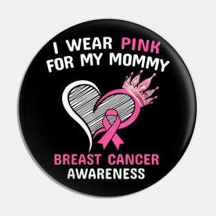 I Wear Pink For My Mommy Heart Ribbon Cancer Awareness Pin