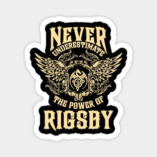 Rigsby Name Shirt Rigsby Power Never Underestimate Magnet