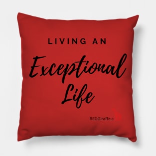 Living an Exceptional Life Pillow