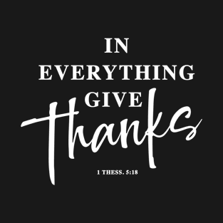 in everything give thanks T-Shirt