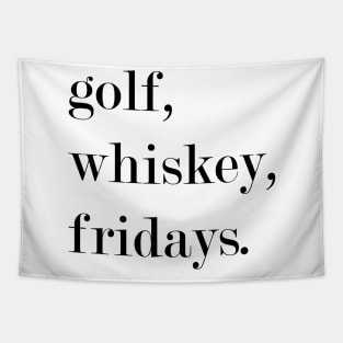 Golf, Whiskey, Fridays. Tapestry