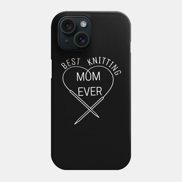 Best knitting MOM EVER, Love Mom Phone Case by K.C Designs