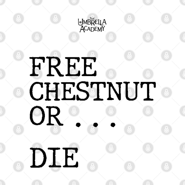 UMBRELLA ACADEMY 2:FREE CHESTNUT OR... DIE by FunGangStore