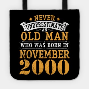 Never Underestimate An Old Man Who Was Born In November 2000 Happy Birthday 20 Years Old To Me You Tote