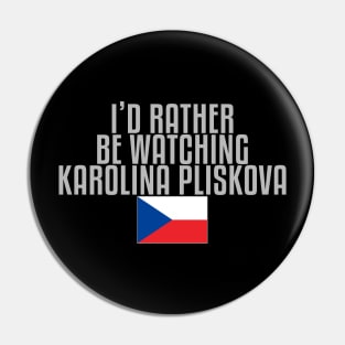 I'd rather be watching Karolina Pliskova Pin