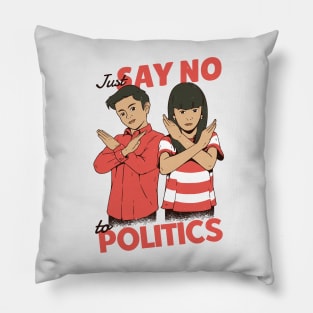 Just Say No to Politics Pillow