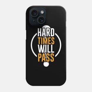 Hard times will pass Phone Case