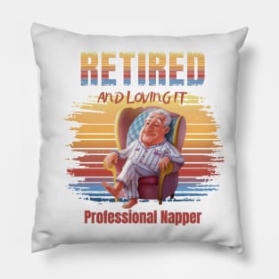 Retired And Loving It Professional Napper Pillow