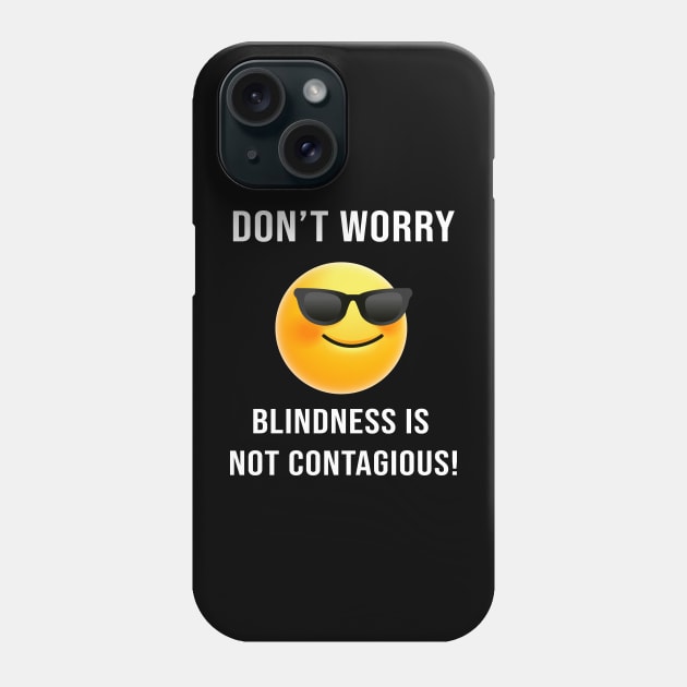 Don't Worry... Blindness is not Contagious Phone Case by Plus Size in Chicago