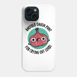 Another Onion PUn For Crying Out Loud Cute Veggie Pun Phone Case