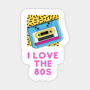 I love the 80s Magnet