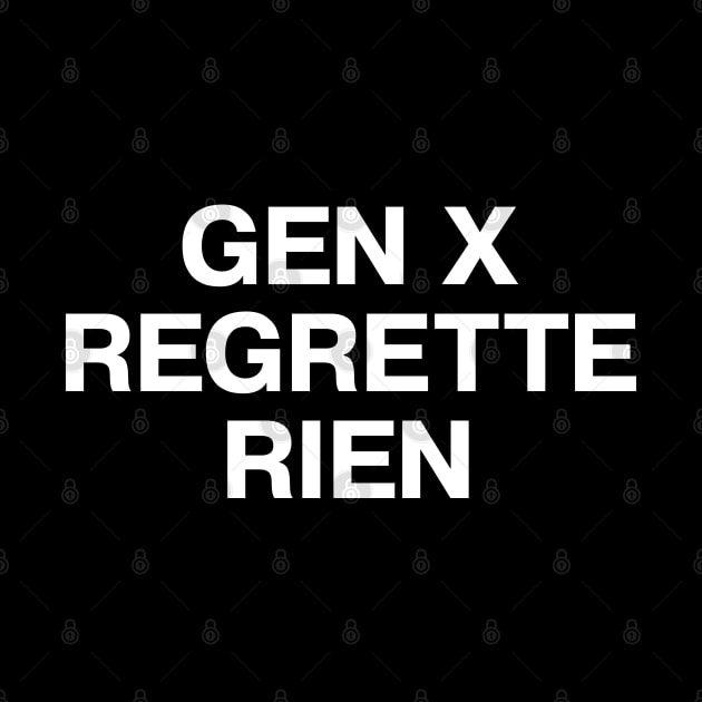 GEN X REGRETTE RIEN by TheBestWords