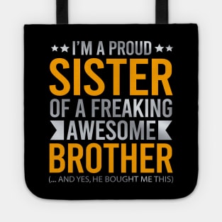 I'm A Proud Sister Of A Freaking Awesome Brother Tote