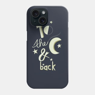 To the Moon and Back Phone Case