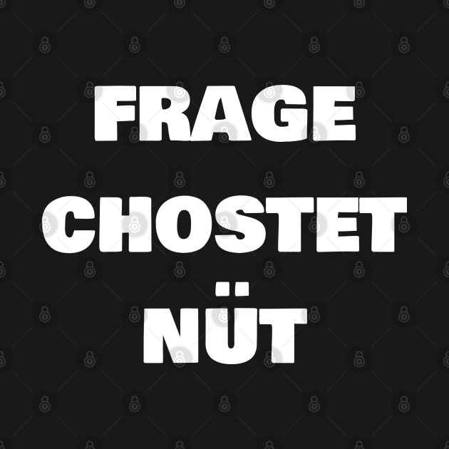 Frage Chostet Nüt by FromBerlinGift